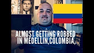 ALMOST GETTING ROBBED IN MEDELLINCOLOMBIA [upl. by Lumbye481]