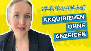 Kunden akquirieren ohne auf Stellenanzeigen zu reagieren ❓❓ Freitagsfrage❓❓ [upl. by Fablan]