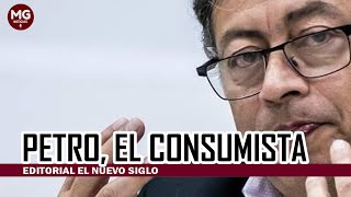 PETRO EL CONSUMISTA 🛑 Editorial El Nuevo Siglo [upl. by Navillus]