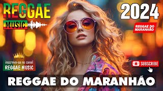 REGGAE 2024 INTERNACIONAL 💝 O Melhor do Reggae Internacional 💝 REGGAE DO MARANHÃO 2024 [upl. by Bixler]