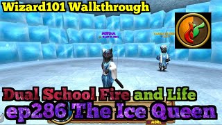 Wizard101 Walkthrough Dual School Fire ep286 The Ice Queen [upl. by Rachaba]