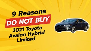 2021 Toyota Avalon Hybrid Limited  9 Reasons NOT to Buy 🚫🚗 [upl. by Luttrell]