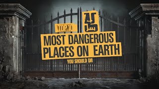 Top 10 Most Dangerous Places on Earth You Should [upl. by Nwahsan]