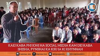 KAEI KABA PHI IOHI HA SOCIAL MEDIA KAM DEI KABA SHISHA PYNSHAI KA KSU IA KI KHYNNAH [upl. by Clementina]