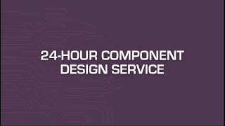 24Hour Component Design Services [upl. by Hamehseer762]