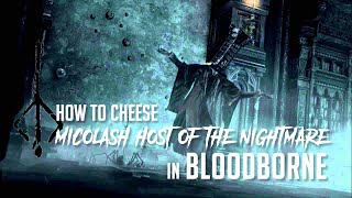 How to Cheese Micolash Host Of The Nightmare in Bloodborne 2022 Update  Easy Kill [upl. by Notnelc309]