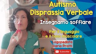 AUTISMO DISPRASSIA VERBALE INSEGNIAMO A SOFFIARE [upl. by Yoshio]