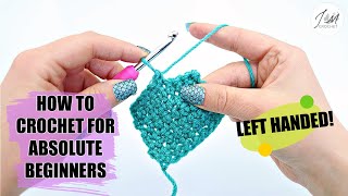 HOW TO CROCHET FOR ABSOLUTE BEGINNERS Left handed  Full Tutorial  Learn to Crochet in 12 minutes [upl. by Broome]