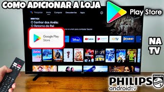 COMO ATIVAR A LOJA GOOGLE PLAYSTORE NA TV PHILIPS ANDROID [upl. by Htebiram]