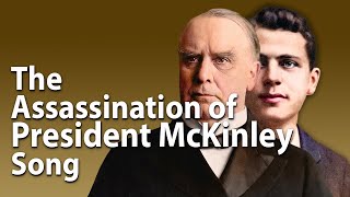 The Murder of President McKinley Song [upl. by Nenney]