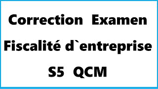 Correction Examen Fiscalité d’entreprise S5 QCM [upl. by Yelroc260]