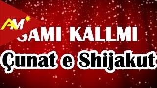 Sami Kallmi  Cunat e Shijakut [upl. by Roee574]