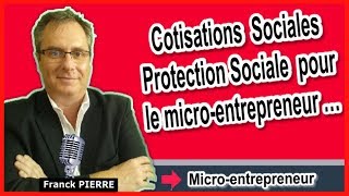 🔴COTISATIONS SOCIALES PROTECTION SOCIALE CHARGES SOCIALES DU MICRO ENTREPRENEUR [upl. by Eelnyl]