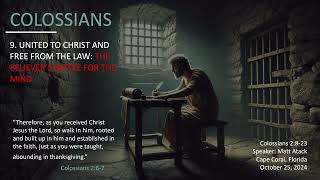 9 Colossians 2823 United to Christ and Free from the Law The Believers Battle for the Mind [upl. by Haggi]