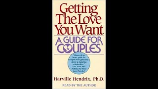 quotGetting the Love You Want  A Guide for Couplesquot abridged Harville Hendrix PhD [upl. by Lessard]