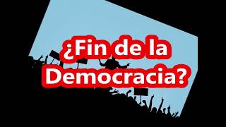 ¿EL FIN DE LA DEMOCRACIA [upl. by Haimirej]