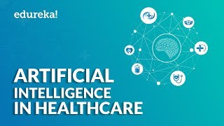 Artificial Intelligence In Healthcare  Examples Of AI In Healthcare  Edureka [upl. by Adyaj934]