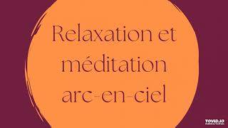 Relaxation et méditation de larcenciel [upl. by Naghem]