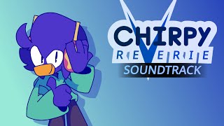 Chirpy Reverie Full Soundtrack [upl. by Atirahs36]