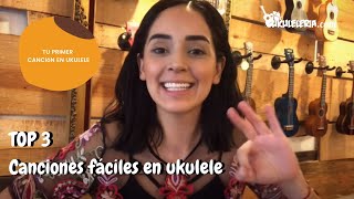 TOP 3 Canciones fáciles en ukulele  ¡Tu primer canción [upl. by Rubinstein182]