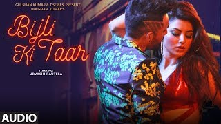 Bijli Ki Taar Full Audio  Tony Kakkar Feat Urvashi Rautela  Bhushan Kumar [upl. by Elyssa]