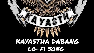 Kayastha Dabang lofi version Gaurav Shrivastava Full Song 2024  kayastha songlofi kayastha [upl. by Jeremy]