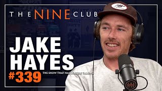 Jake Hayes  The Nine Club  Episode 339 [upl. by Rehpotisrhc773]