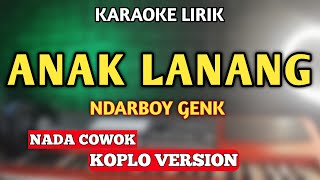 NDARBOY GENK  ANAK LANANG KARAOKE NADA COWOK VERSI KOPLO [upl. by Mahala344]