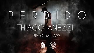 Thiago Anezzi  Perdido prod Dallass [upl. by Theola]