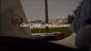 Glen Check  Waves cover [upl. by Beare655]