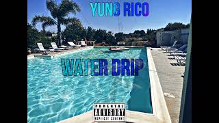 Yung Rico  Water Drip Official Audio [upl. by Apgar]