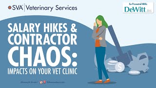 SVA Vet Webinar Series Salary Hikes amp Contractor Chaos Impacts on Your Vet Clinic  112024 [upl. by Artcele]