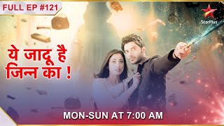 Yehh Jadu Hai Jinn Ka  Episode 121 [upl. by Kcirdnekal]