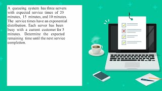 A queueing system has three servers with expected service times of 20 minutes 15 minutes and 10 m [upl. by Onimod]