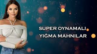 Super Oynamali Yigma Mahnilar 2024  Dinleme Deyer Mahnilar [upl. by Chiang]