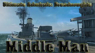 Ultimate Admirals Dreadnoughts  Middle Man Madness [upl. by Yhtomot]