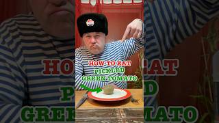 How To Eat Pickled Green Tomato crazyrussiandad pickle russian russia russianfood vodka [upl. by Dnomder]