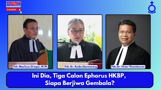 Ini Dia Tiga Calon Ephorus Siapa Gembala HKBP Berikut [upl. by Enttirb475]