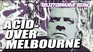 Blutonium Boy  Acid over Melbourne 2022 [upl. by Merrilee]