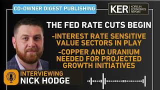 Nick Hodge – Fed Rate Cuts Begin A Shift To Value Sectors Copper And Uranium Needed For Growth [upl. by Canute490]