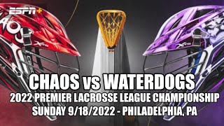 91822 PLL Championship Chaos v Waterdogs Full Game 9182022 Premier Lacrosse League [upl. by Aneerol1]