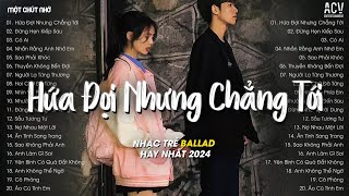 Em Đi Về Ở Phía Mặt Trời Anh Về Phía Một Đời Không Em TikTok  Hứa Đợi Nhưng Chẳng Tới  Ballad 2024 [upl. by Eisoj]