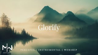 Glorify  Soaking Worship Music Into Heavenly Sounds  Instrumental Soaking Worship [upl. by Benildas]