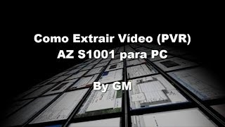 Como Extrair Vídeo PVR do AZ S1001 para Computador [upl. by Saxen]