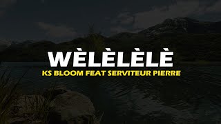 KS BLOOM FEAT SERVITEUR PIERRE  WÈLÈWÈLÈ [upl. by Callery235]