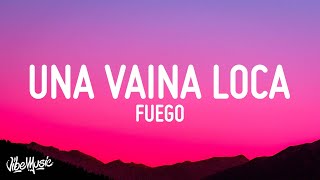 Fuego  Una Vaina Loca LetraLyrics [upl. by Nonah]