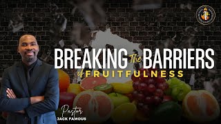 Breaking The Barriers of Fruitfulness  Pastor Jack Famous [upl. by Psyche]