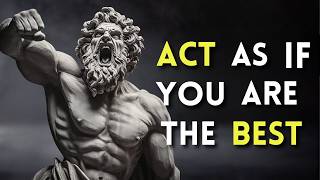 The Power of Acting Like the Best Boost Confidence with Stoic Philosophy [upl. by Nocaj]