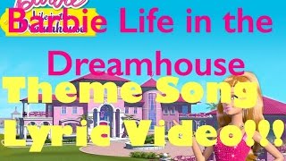 Barbie Life in the Dreamhouse  Theme Song Lyric Video  Barbie Lyrics [upl. by Nino]