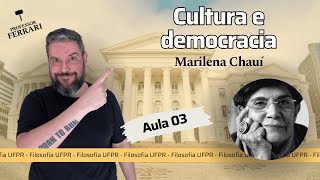 UFPR Soc e Fil – Democracia e Cultura – Marilena Chauí – Aula 03 [upl. by Aicac298]